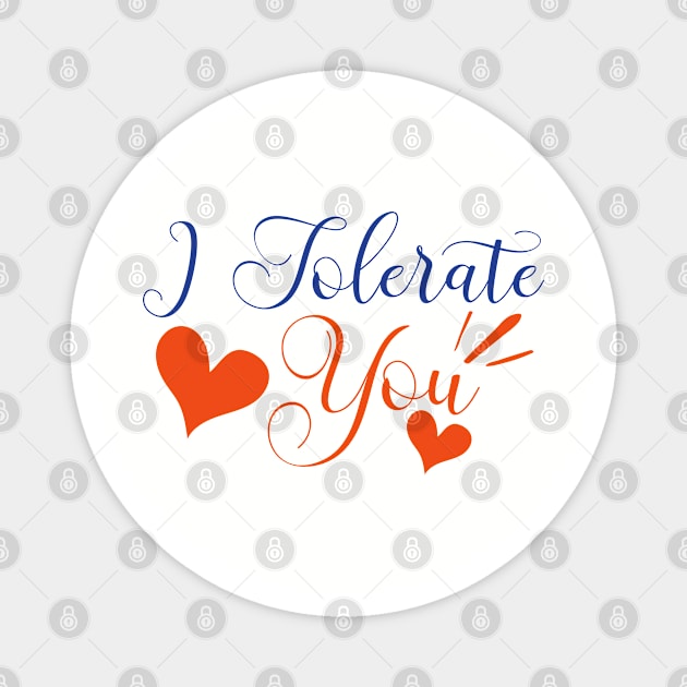 I tolerate you - anti-valentine Magnet by The Reluctant Pepper